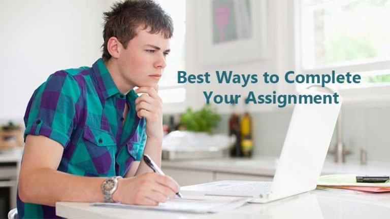 Best Ways to Complete Your Assignment