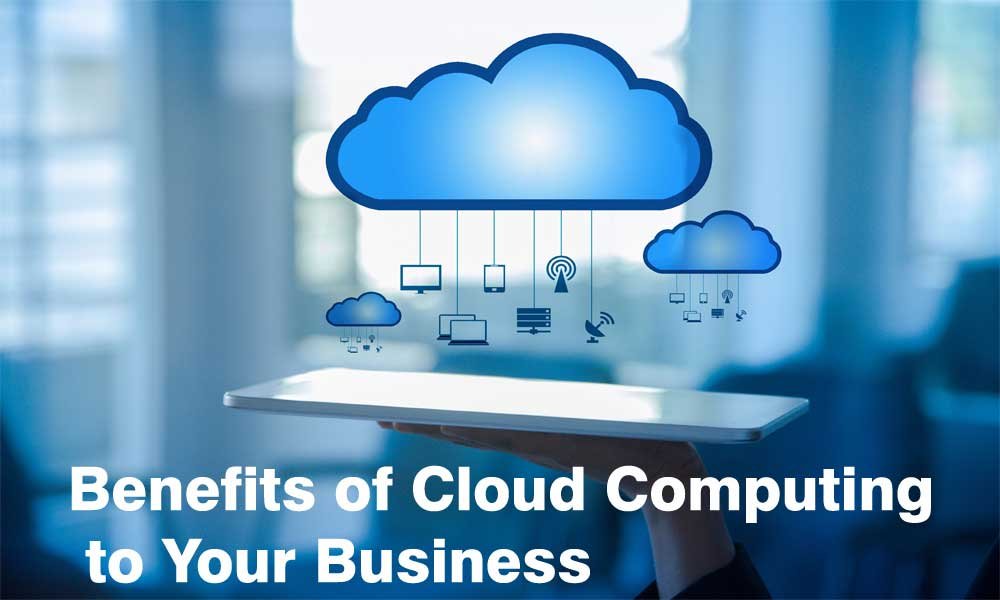 Benefits of Cloud Computing to Your Business