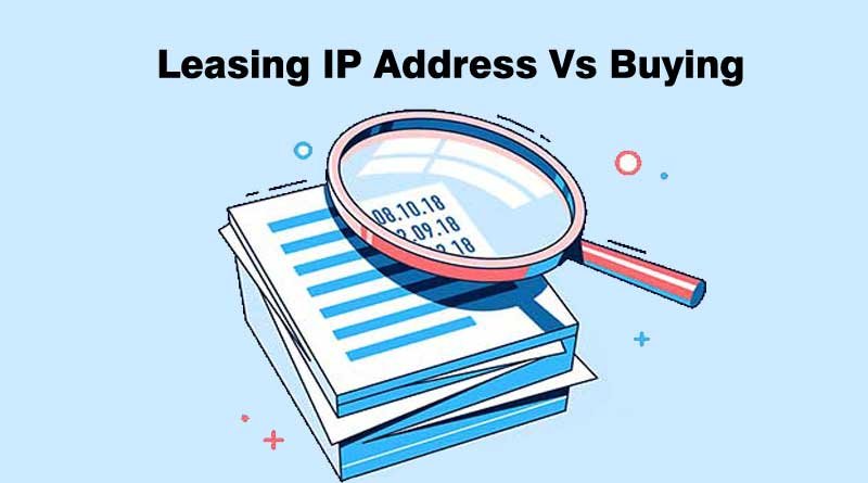 Leasing IP Address Vs Buying