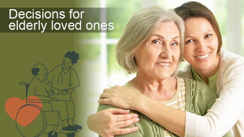 decisions for elderly loved ones