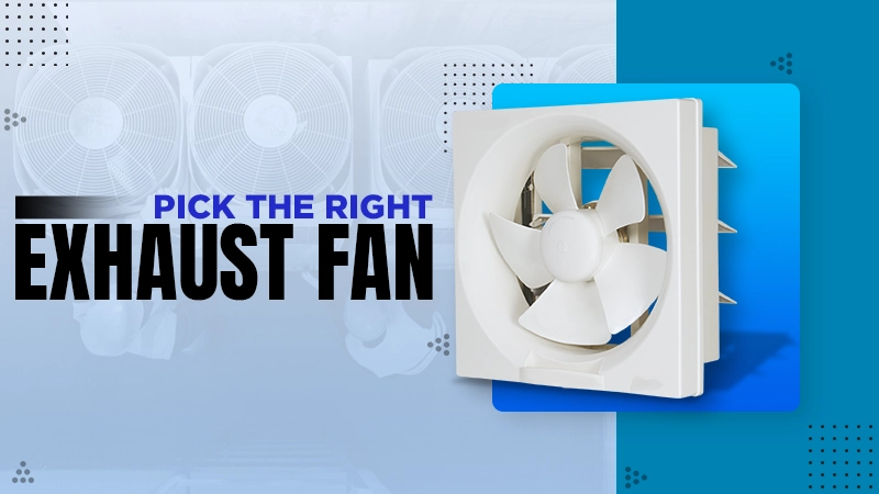 pick the right exhaust fan
